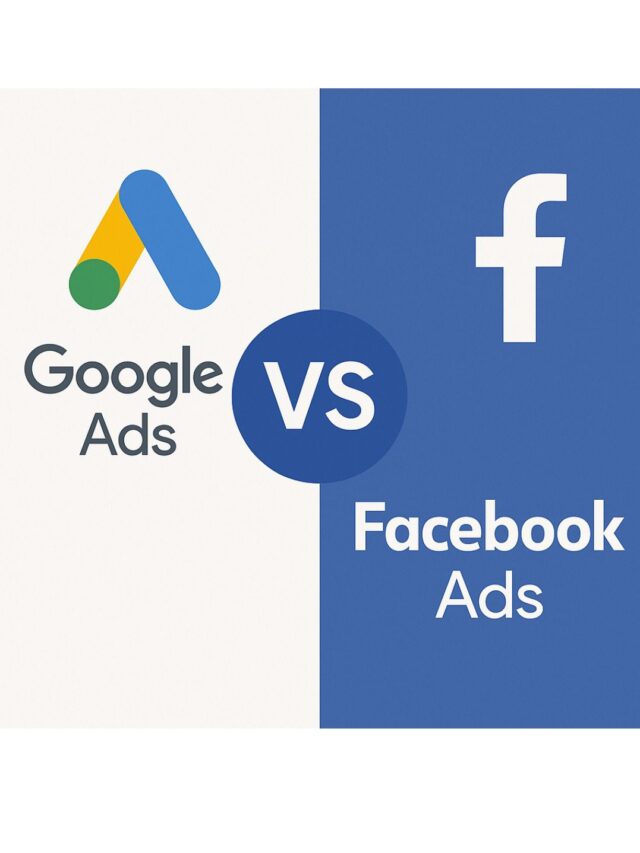 Google Ads vs Facebook Ads Which One Works Better